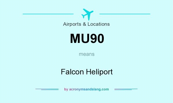 What does MU90 mean? It stands for Falcon Heliport