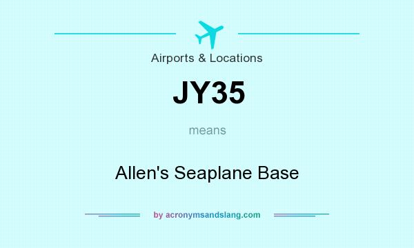 What does JY35 mean? It stands for Allen`s Seaplane Base