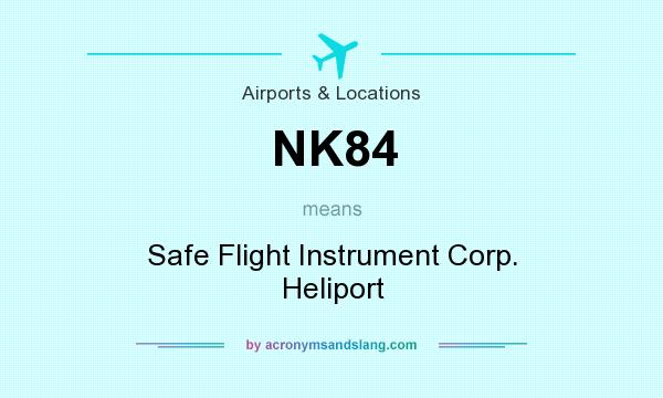 What does NK84 mean? It stands for Safe Flight Instrument Corp. Heliport