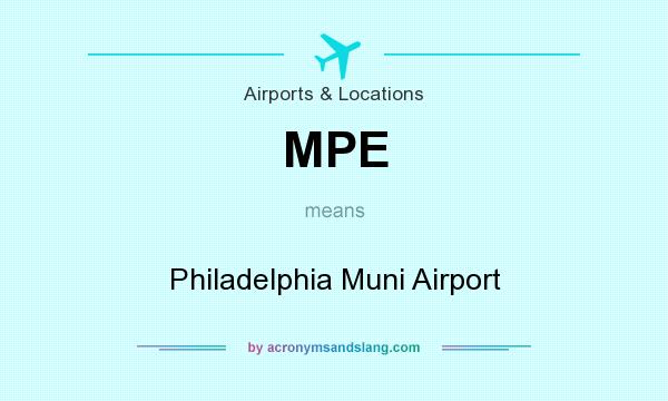 What does MPE mean? It stands for Philadelphia Muni Airport