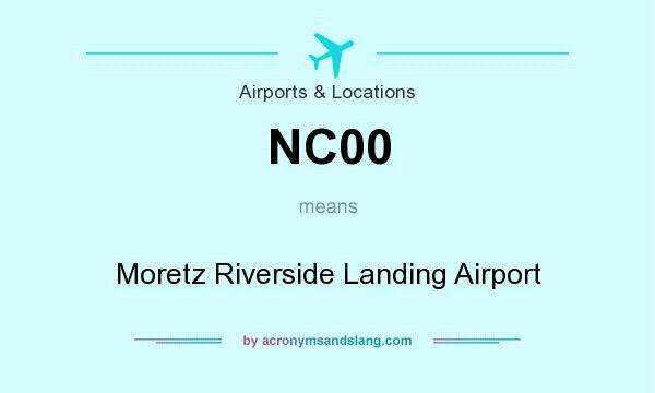 What does NC00 mean? It stands for Moretz Riverside Landing Airport