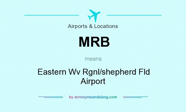 What does MRB mean? It stands for Eastern Wv Rgnl/shepherd Fld Airport