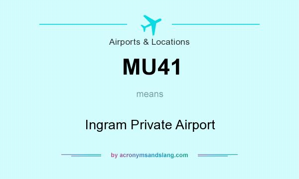 What does MU41 mean? It stands for Ingram Private Airport