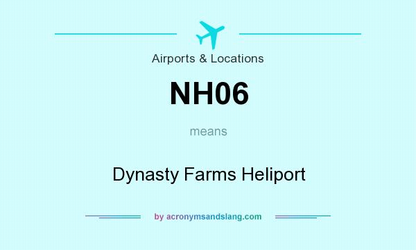 What does NH06 mean? It stands for Dynasty Farms Heliport