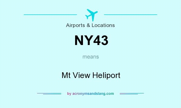 What does NY43 mean? It stands for Mt View Heliport