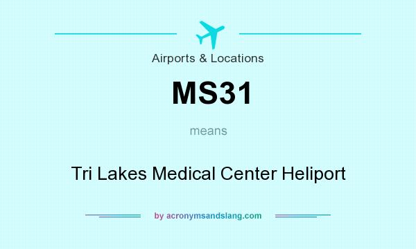 What does MS31 mean? It stands for Tri Lakes Medical Center Heliport