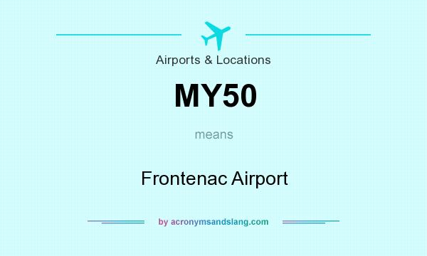 What does MY50 mean? It stands for Frontenac Airport