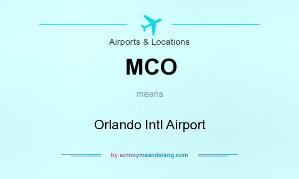 What does MCO mean? It stands for Orlando Intl Airport