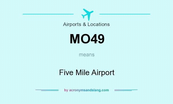What does MO49 mean? It stands for Five Mile Airport