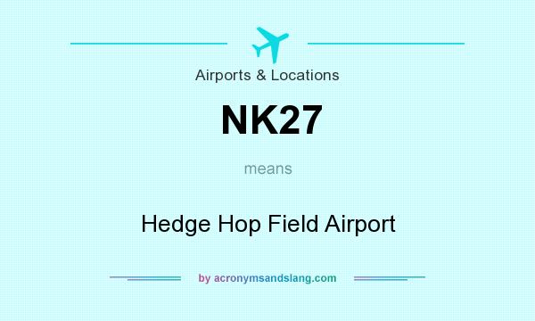 What does NK27 mean? It stands for Hedge Hop Field Airport
