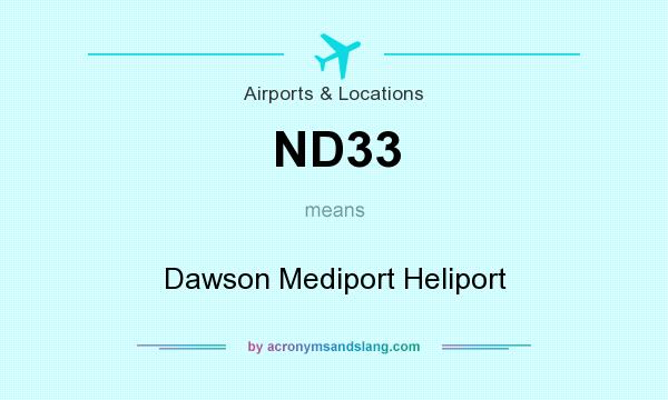 What does ND33 mean? It stands for Dawson Mediport Heliport