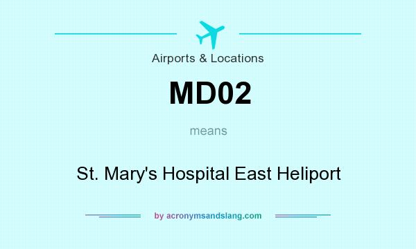 What does MD02 mean? It stands for St. Mary`s Hospital East Heliport