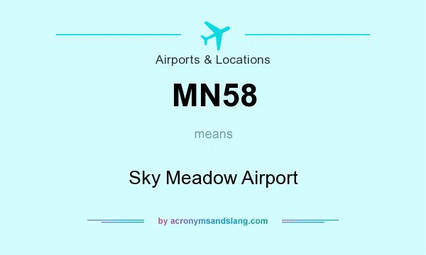 What does MN58 mean? It stands for Sky Meadow Airport
