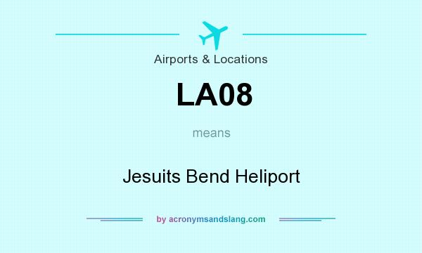 What does LA08 mean? It stands for Jesuits Bend Heliport
