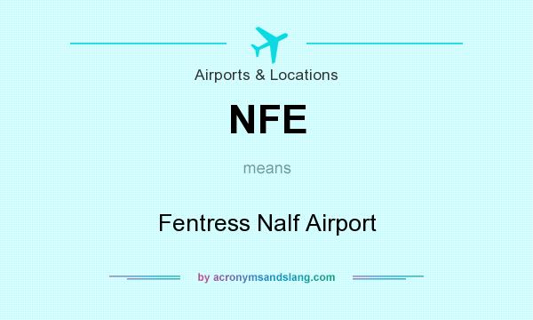 What does NFE mean? It stands for Fentress Nalf Airport