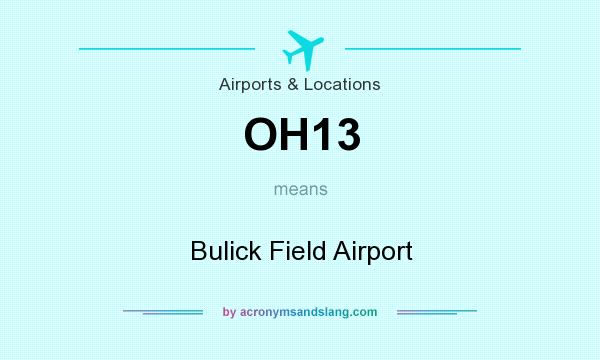 What does OH13 mean? It stands for Bulick Field Airport