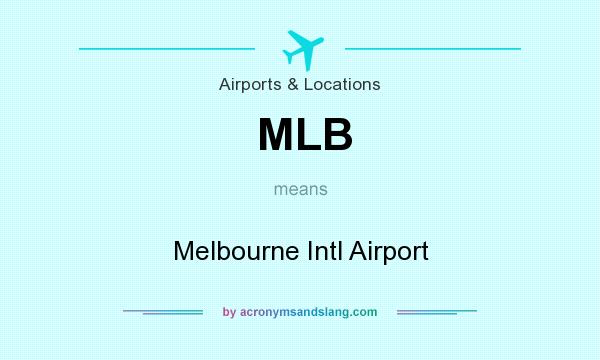 What does MLB mean? It stands for Melbourne Intl Airport