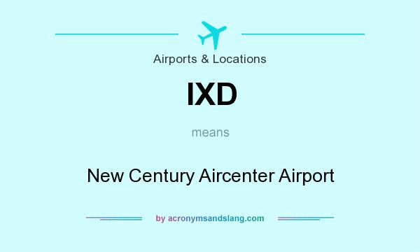 What does IXD mean? It stands for New Century Aircenter Airport