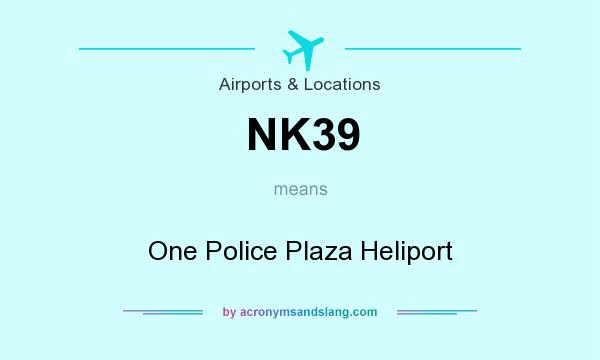 What does NK39 mean? It stands for One Police Plaza Heliport