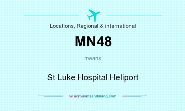 What does MN48 mean? It stands for St Luke Hospital Heliport