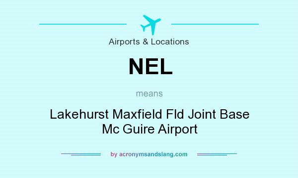 What does NEL mean? It stands for Lakehurst Maxfield Fld Joint Base Mc Guire Airport