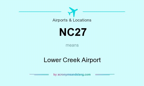 What does NC27 mean? It stands for Lower Creek Airport