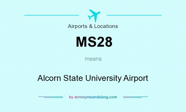 What does MS28 mean? It stands for Alcorn State University Airport