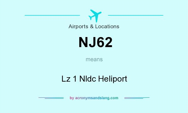 What does NJ62 mean? It stands for Lz 1 Nldc Heliport
