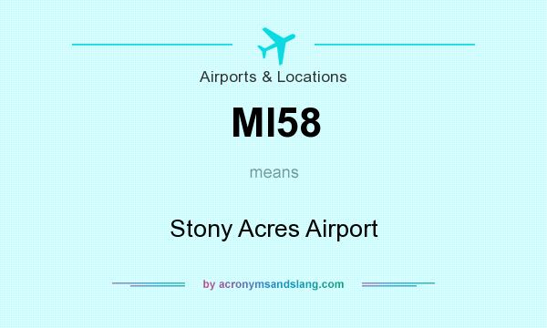 What does MI58 mean? It stands for Stony Acres Airport