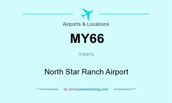 What does MY66 mean? It stands for North Star Ranch Airport