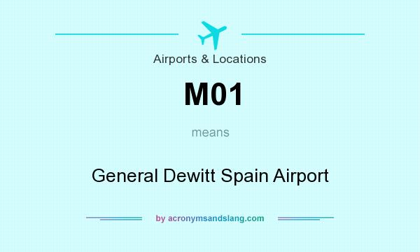 What does M01 mean? It stands for General Dewitt Spain Airport