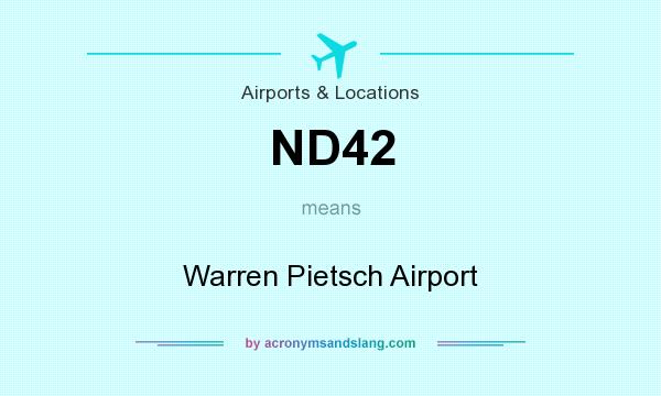 What does ND42 mean? It stands for Warren Pietsch Airport