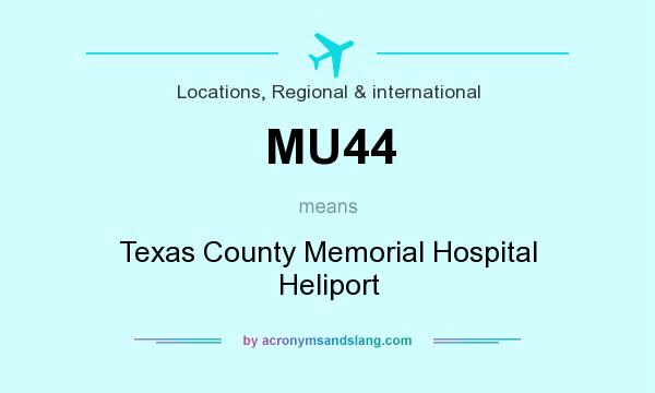 What does MU44 mean? It stands for Texas County Memorial Hospital Heliport