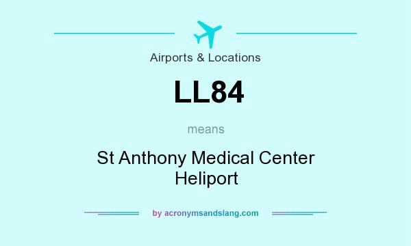 What does LL84 mean? It stands for St Anthony Medical Center Heliport