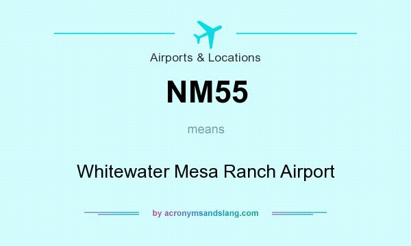What does NM55 mean? It stands for Whitewater Mesa Ranch Airport