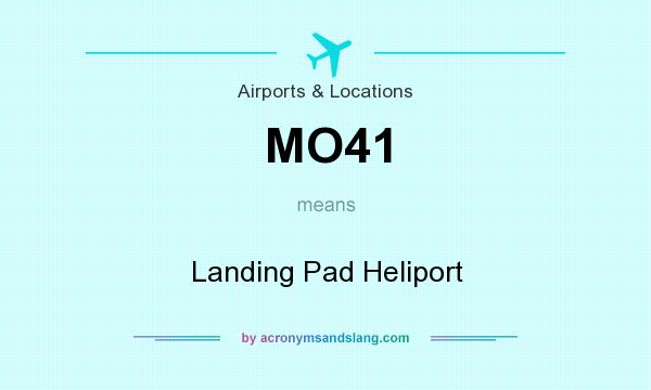 What does MO41 mean? It stands for Landing Pad Heliport