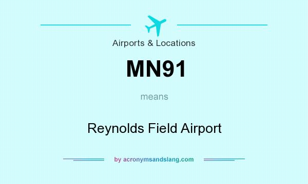 What does MN91 mean? It stands for Reynolds Field Airport