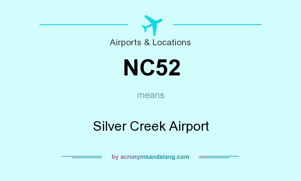 What does NC52 mean? It stands for Silver Creek Airport