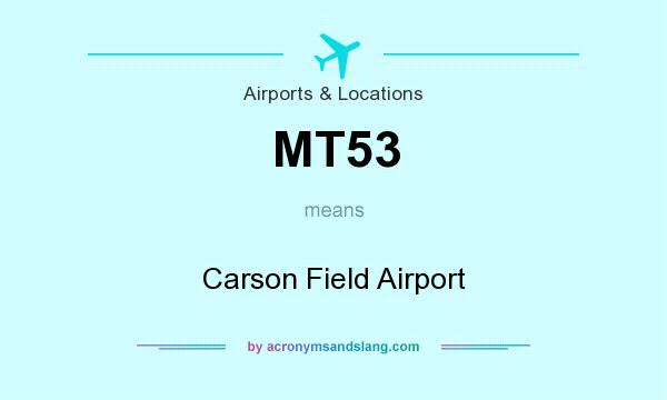What does MT53 mean? It stands for Carson Field Airport