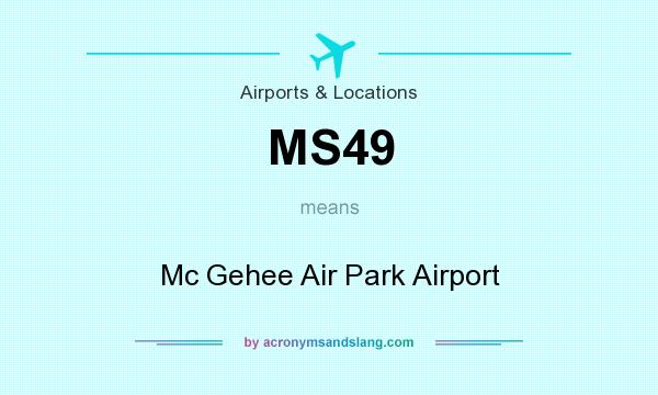 What does MS49 mean? It stands for Mc Gehee Air Park Airport