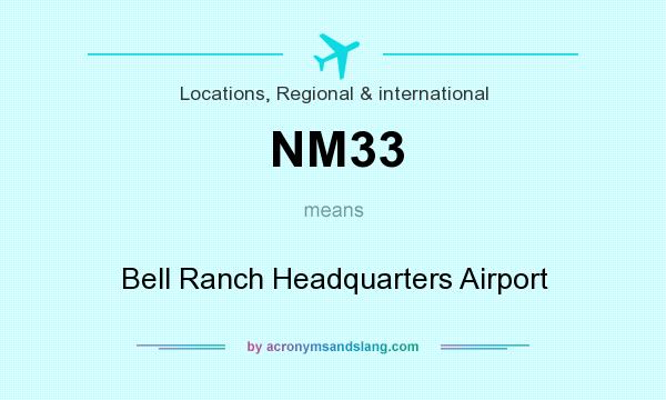 What does NM33 mean? It stands for Bell Ranch Headquarters Airport