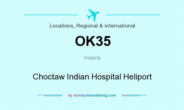 What does OK35 mean? It stands for Choctaw Indian Hospital Heliport