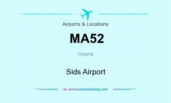 What does MA52 mean? It stands for Sids Airport