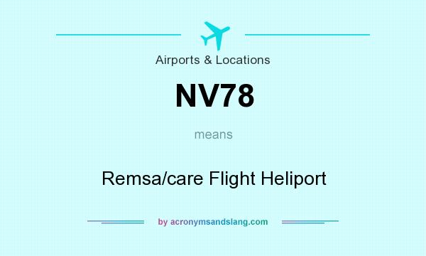 What does NV78 mean? It stands for Remsa/care Flight Heliport
