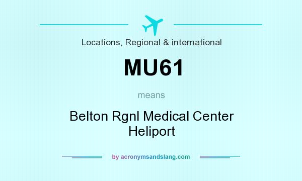 What does MU61 mean? It stands for Belton Rgnl Medical Center Heliport