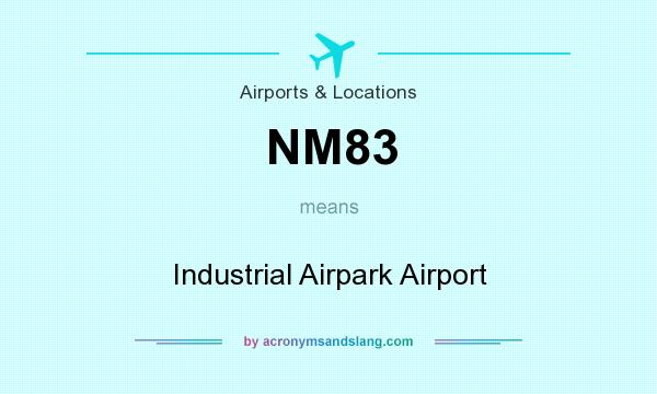 What does NM83 mean? It stands for Industrial Airpark Airport