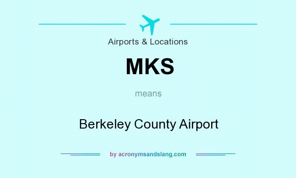 What does MKS mean? It stands for Berkeley County Airport