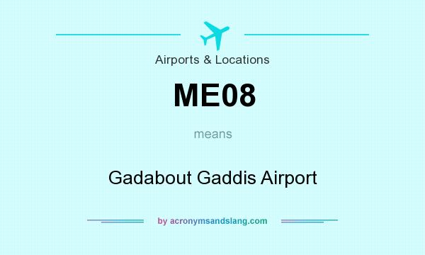 What does ME08 mean? It stands for Gadabout Gaddis Airport