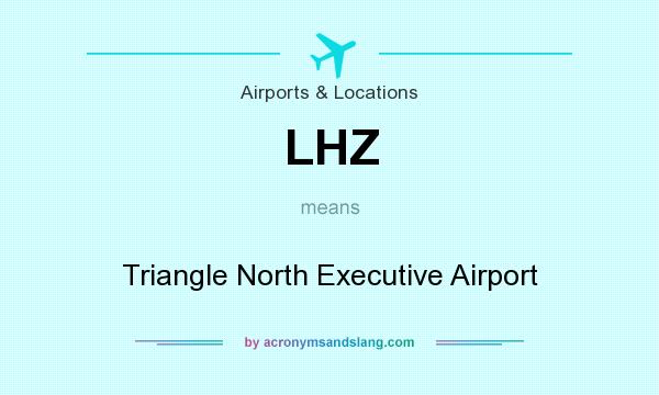 What does LHZ mean? It stands for Triangle North Executive Airport
