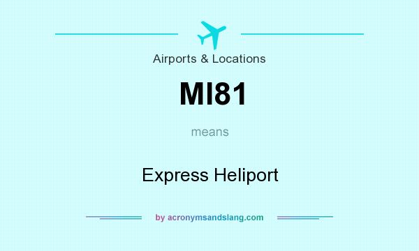 What does MI81 mean? It stands for Express Heliport